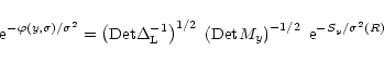 \begin{displaymath}%
{\rm e}^{-\varphi(y,\sigma)/\sigma^2} = \left( {\rm Det}\De...
...t( {\rm Det}M_y \right)^{-1/2} \; {\rm e}^{- S_y /\sigma^2(R)}
\end{displaymath}