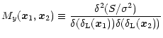 $\displaystyle %
{ M_y({\vec x}_1,{\vec x}_2) \equiv \frac{\delta^2 (S/\sigma^2)}{\delta(\delta_{\rm L}({\vec x}_1)) \delta(\delta_{\rm L}({\vec x}_2))} }$