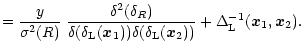 $\displaystyle = \frac{y}{\sigma^2(R)} \; \frac{\delta^2 (\delta_{R})}{\delta(\d...
...lta(\delta_{\rm L}({\vec x}_2))} + \Delta_{\rm L}^{-1}({\vec x}_1,{\vec x}_2) .$