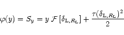 \begin{displaymath}%
\varphi(y) = S_y = y \; {\cal F}\left[\delta_{{\rm L},R_{\rm L}}\right] + \frac{\tau(\delta_{{\rm L},R_{\rm L}})^2}{2}
\end{displaymath}