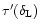 $\tau'(\delta_{\rm L})$