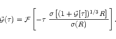 \begin{displaymath}%
{\cal G}(\tau) = {\cal F}\left[ - \tau \; \frac{\sigma\left[(1+{\cal G}[\tau])^{1/3}R\right]}{\sigma(R)} \right] .
\end{displaymath}