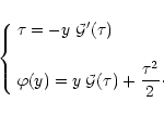 \begin{displaymath}%
\left\{ \begin{array}{l}
{\displaystyle \tau = - y \; {\cal...
...\; {\cal G}(\tau) + \frac{\tau^2}{2}}\cdot
\end{array} \right.
\end{displaymath}