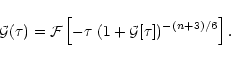 \begin{displaymath}%
{\cal G}(\tau) = {\cal F}\left[ - \tau \; (1+{\cal G}[\tau])^{-(n+3)/6} \right] .
\end{displaymath}