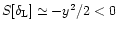 $S[\delta_{\rm L}] \simeq -y^2/2 <0$