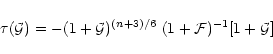 \begin{displaymath}%
\tau({\cal G}) = - (1+{\cal G})^{(n+3)/6} \; (1+{\cal F})^{-1}[1+{\cal G}]
\end{displaymath}