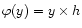 $\varphi(y)=y \times h$