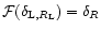 ${\cal F}(\delta_{{\rm L},R_{\rm L}})=\delta_{R}$