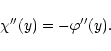 \begin{displaymath}%
\chi''(y) = - \varphi''(y) .
\end{displaymath}