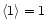 $\langle1 \rangle=1$