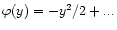 $\varphi(y)=-y^2/2 + ...$