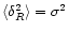 $\langle\delta_{R}^2 \rangle= \sigma^2$