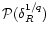${\cal P}(\delta_{R}^{1/q})$