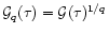 ${\cal G}_q(\tau) = {\cal G}(\tau)^{1/q}$