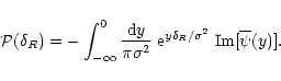 \begin{displaymath}%
{\cal P}(\delta_{R}) = - \int_{-\infty}^0 \frac{{\rm d}y}{\...
...e}^{y \delta_{R}/\sigma^2} \; {\rm Im}[ \overline{\psi}(y) ] .
\end{displaymath}