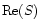 ${\rm Re}(S)$