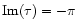 ${\rm Im}(\tau) = -\pi$