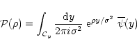 \begin{displaymath}%
{\cal P}(\rho) = \int_{{\cal C}_y} \frac{{\rm d}y}{2 \pi i \sigma^2} \; {\rm e}^{\rho y/\sigma^2} \; \overline{\psi}(y)
\end{displaymath}