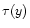 $\tau (y)$