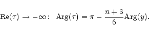 \begin{displaymath}%
{\rm Re}(\tau) \rightarrow -\infty\!: \;\; {\rm Arg}(\tau) = \pi - \frac{n+3}{6} {\rm Arg}(y).
\end{displaymath}