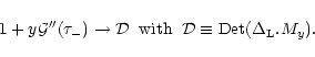 \begin{displaymath}%
1 + y {\cal G}''(\tau_-) \rightarrow {\cal D}\hspace{0.2cm}...
...hspace{0.2cm} {\cal D}\equiv {\rm Det}( \Delta_{\rm L}. M_y ).
\end{displaymath}