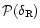 ${\cal P}(\delta_{\rm R})$