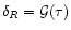 $\delta_{R}={\cal G}(\tau)$