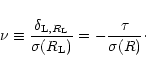 \begin{displaymath}%
\nu \equiv \frac{\delta_{{\rm L},R_{\rm L}}}{\sigma(R_{\rm L})} = - \frac{\tau}{\sigma(R)}\cdot
\end{displaymath}