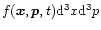 $f({\vec x},{\vec p},t) {\rm d}^3x {\rm d}^3p$