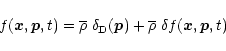 \begin{displaymath}%
f({\vec x},{\vec p},t) = \overline{\rho}\; \delta_{\rm D}({\vec p}) + \overline{\rho}\; \delta f({\vec x},{\vec p},t)
\end{displaymath}