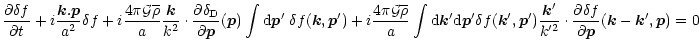 $\displaystyle %
\frac{\partial\delta f}{\partial t} + i \frac{{\vec k}.{\vec p}...
...cdot \frac{\partial\delta f}{\partial{\vec p}}({\vec k}-{\vec k'},{\vec p}) = 0$