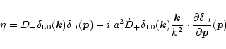 \begin{displaymath}%
\eta = D_+ \delta_{{\rm L}0}({\vec k}) \delta_{\rm D}({\vec...
...cdot \frac{\partial\delta_{\rm D}}{\partial{\vec p}}({\vec p})
\end{displaymath}