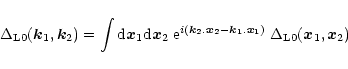 \begin{displaymath}%
\Delta_{{\rm L}0}({\vec k}_1,{\vec k}_2) = \int {\rm d}{\ve...
... k}_1.{\vec x}_1)} \; \Delta_{{\rm L}0}({\vec x}_1,{\vec x}_2)
\end{displaymath}