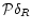 ${{\cal P}\delta _{R}}$