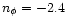$n_{\phi }=-2.4$
