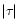 $\vert\tau\vert$