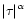 $\vert\tau\vert^{\alpha}$