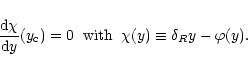 \begin{displaymath}%
\frac{{\rm d}\chi}{{\rm d}y}(y_{\rm c}) =0 \hspace{0.2cm} \...
...{with} \hspace{0.2cm} \chi(y) \equiv \delta_{R}y - \varphi(y).
\end{displaymath}