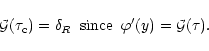 \begin{displaymath}%
{\cal G}(\tau_{\rm c}) = \delta_{R}\;\; \mbox{since} \;\; \varphi'(y) = {\cal G}(\tau).
\end{displaymath}