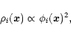 \begin{displaymath}%
\rho_i({\vec x}) \propto \phi_i({\vec x})^2,
\end{displaymath}