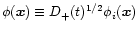 $\phi({\vec x}) \equiv D_+(t)^{1/2} \phi_i({\vec x})$