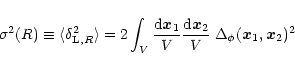 \begin{displaymath}%
\sigma^2(R) \equiv \langle\delta_{{\rm L},R}^2 \rangle= 2 \...
...\rm d}{\vec x}_2}{V} \; \Delta_{\phi}({\vec x}_1,{\vec x}_2)^2
\end{displaymath}
