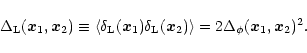 \begin{displaymath}%
\Delta_{\rm L}({\vec x}_1,{\vec x}_2) \equiv \langle\delta_...
...{\vec x}_2) \rangle= 2 \Delta_{\phi}({\vec x}_1,{\vec x}_2)^2.
\end{displaymath}