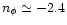 $n_{\phi}\simeq -2.4$