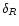 $\delta_{R}$