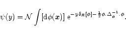 \begin{displaymath}%
\psi(y) = {\cal N}\int [{\rm d}\phi({\vec x})] \; {\rm e}^{...
...elta_{R}[\phi] -\frac{1}{2} \phi . \Delta_{\phi}^{-1} . \phi}.
\end{displaymath}