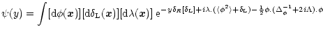 $\displaystyle %
\psi(y) = \int [{\rm d}\phi({\vec x})] [{\rm d}\delta_{\rm L}({...
...le+\delta_{\rm L}) -\frac{1}{2} \phi . (\Delta_{\phi}^{-1}+2 i \Lambda) . \phi}$