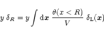 \begin{displaymath}%
y \; \delta_{R}= y \int {\rm d}{\vec x} \; \frac{\theta(x<R)}{V} \; \delta_{\rm L}({\vec x})
\end{displaymath}
