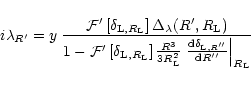 \begin{displaymath}%
i \lambda_{R'} = y \; \frac{ {\cal F}' \left[ \delta_{{\rm ...
... d}\delta_{{\rm L},R''}}{{\rm d}R''}\right\vert _{R_{\rm L}} }
\end{displaymath}