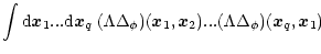 $\displaystyle \int {\rm d}{\vec x}_1 ... {\rm d}{\vec x}_q \; (\Lambda \Delta_{\phi})({\vec x}_1,{\vec x}_2) ... (\Lambda \Delta_{\phi})({\vec x}_q,{\vec x}_1)$